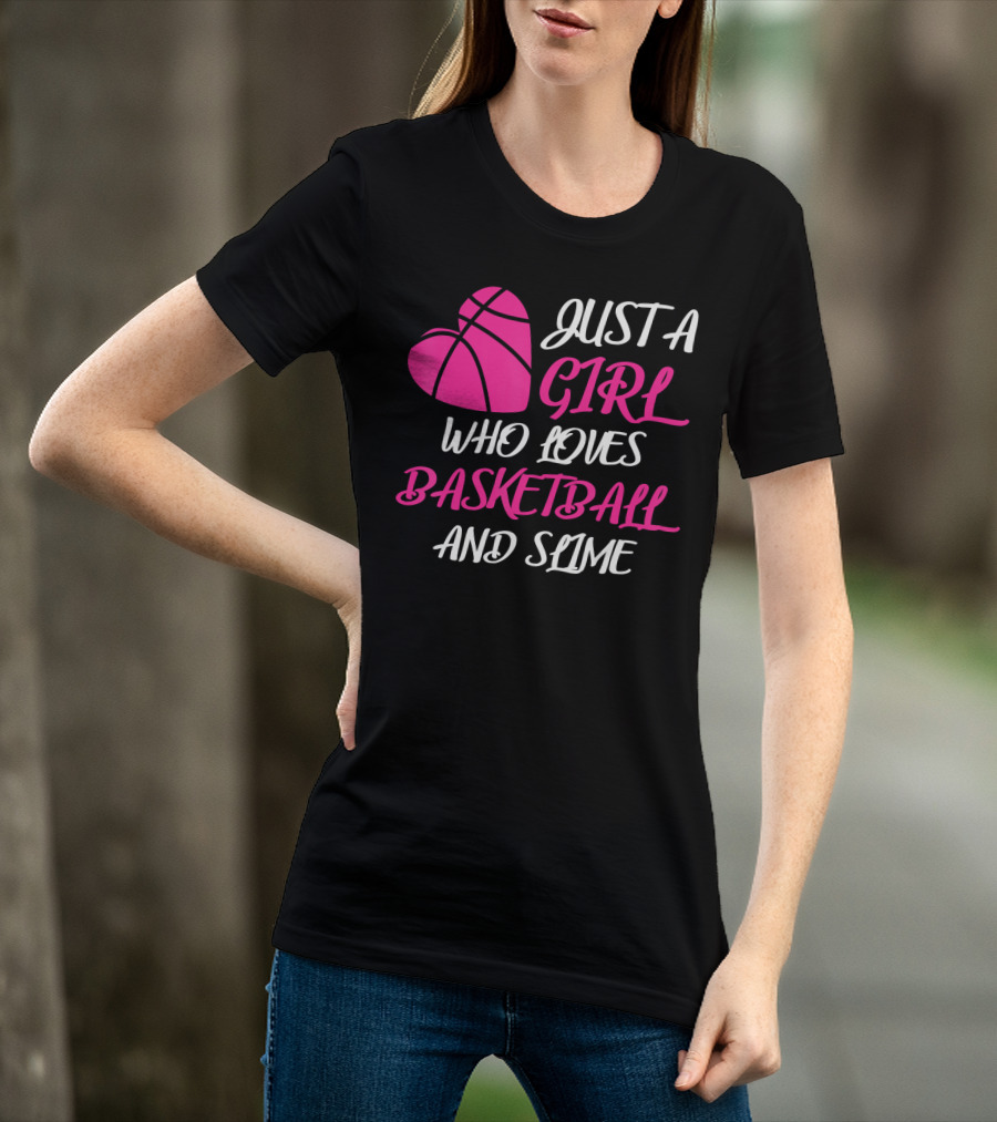 Just A Girl Who Loves Basketball And Slime Heart Ball T-Shirt