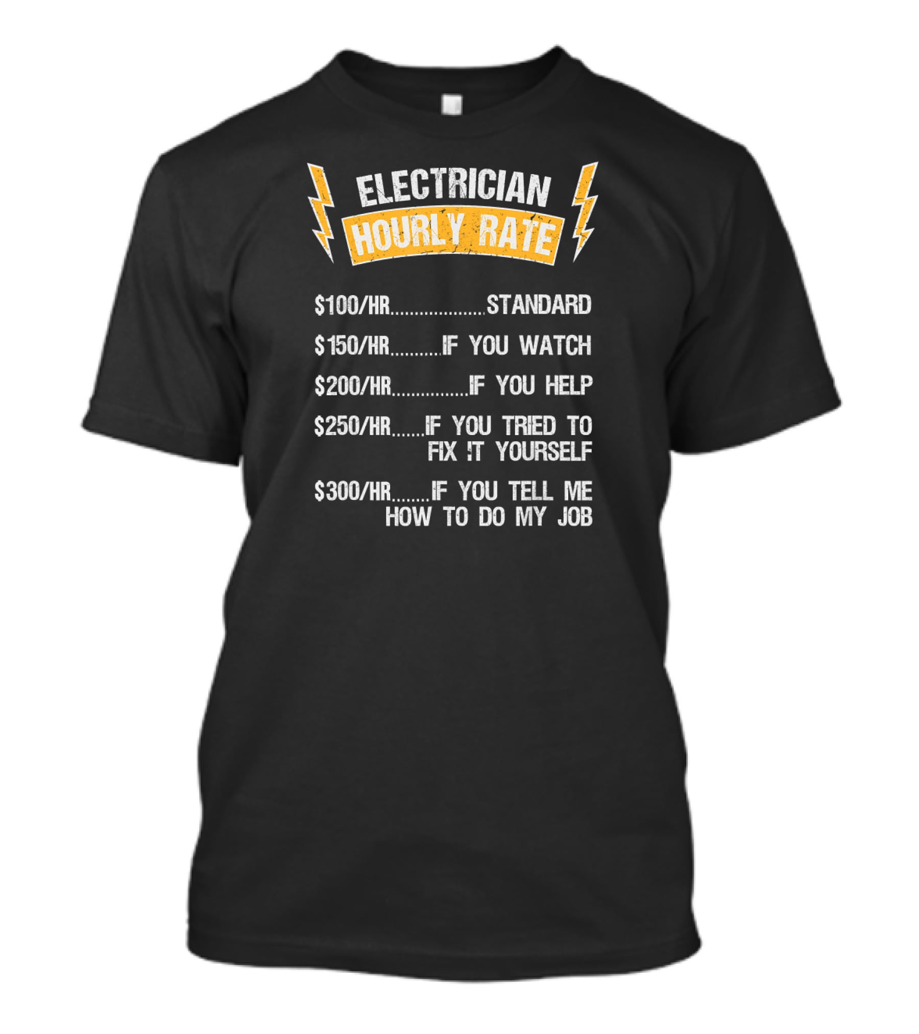 Electrician Hourly Rate Standard Watch Help Fix Yourself Tell Me How To Do My Job T-Shirt