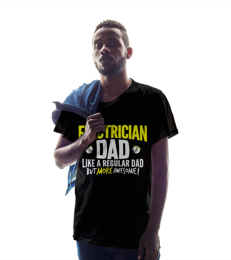 Electrician Dad Like A Regular Dad But More Awesome T-Shirt