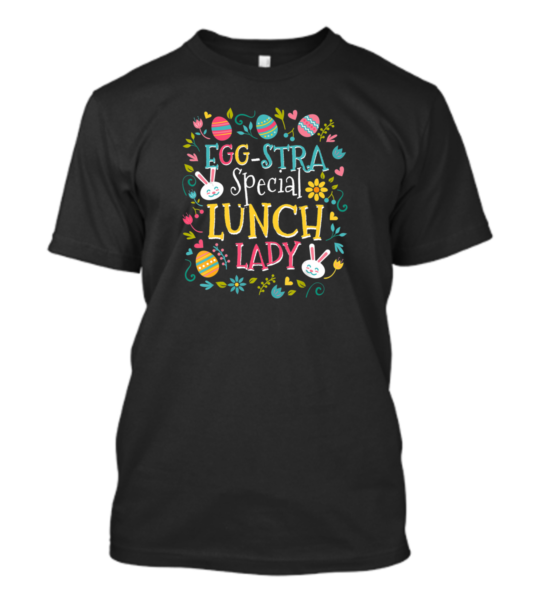 Eggstra Special Lunch Lady Easter Bunny Flowers Eggs T-Shirt