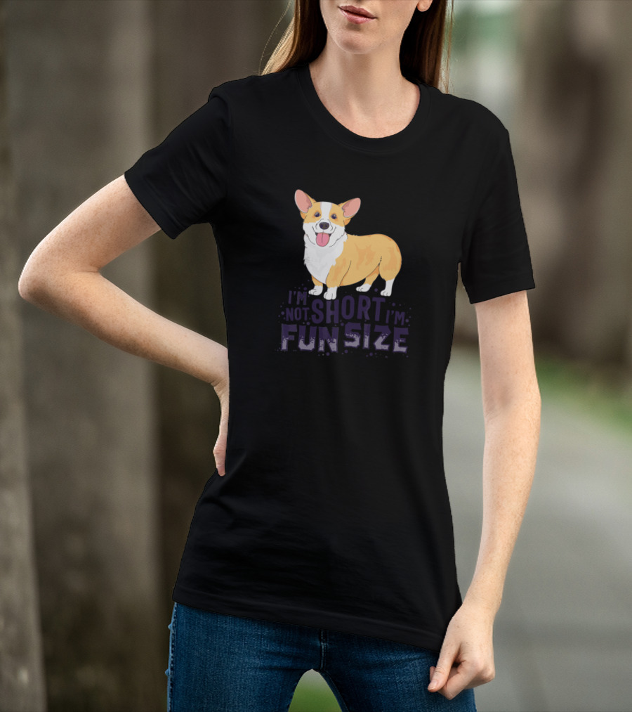 Corgi I'm Not Short I'm Fun Size Dog Cute T-Shirt