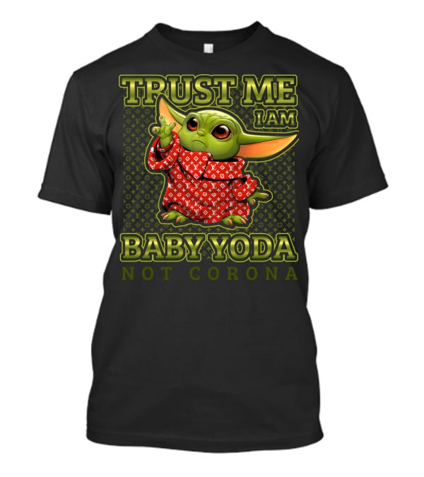 Trust ME I Am Baby Yoda Not Corona T-Shirt