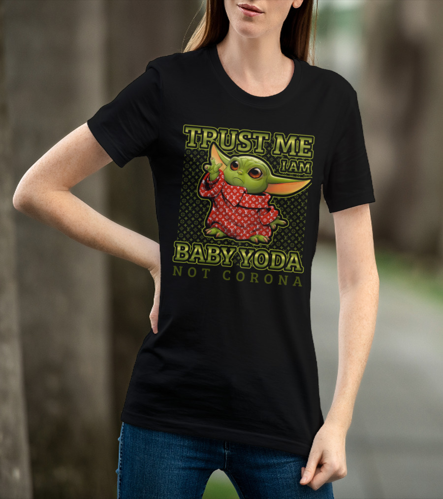 Trust ME I Am Baby Yoda Not Corona T-Shirt