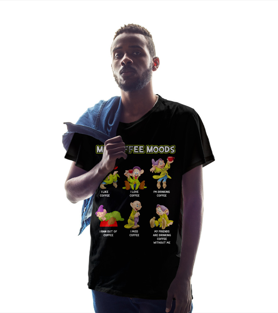 My Coffee Moods I Like Love Drinking Miss Ran Out Of Friends Drinking Without Me T-Shirt