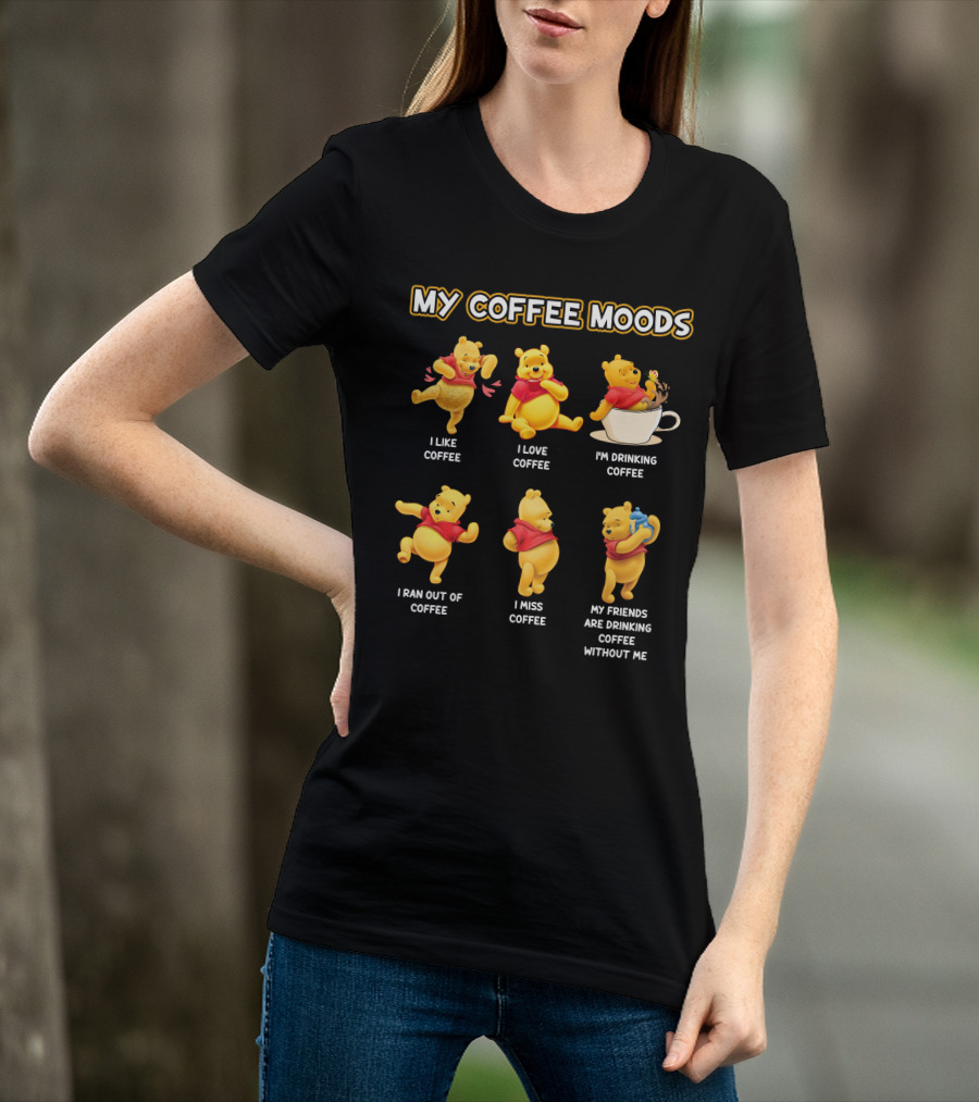My Coffee Moods I Like I Love I'm Drinking I Ran Out Of I Miss My Friends Are Drinking Without Me T-Shirt