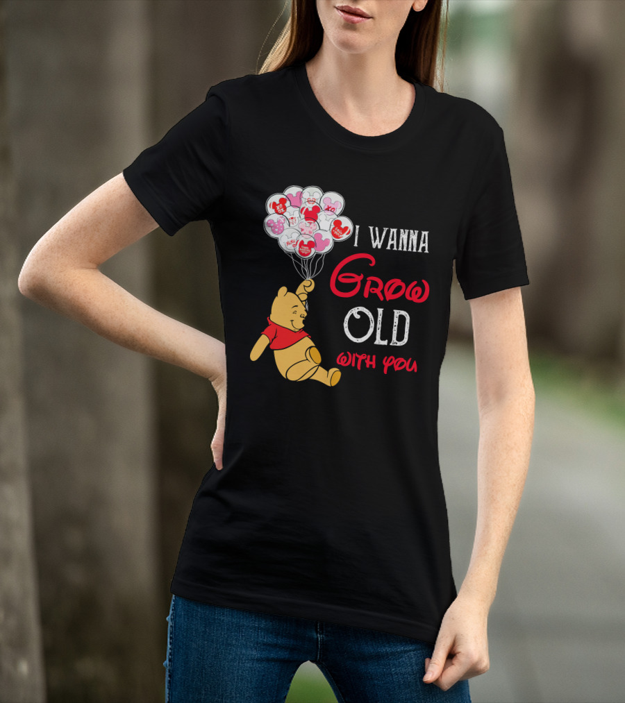 I Wanna Grow Old With You Pooh Balloons T-Shirt