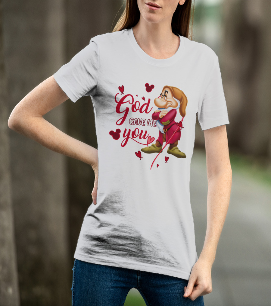 Grumpy God Gave Me You Hearts Disney T-Shirt