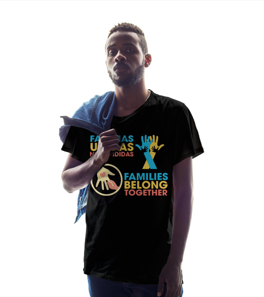 Familias Unidas No Divididas Families Belong Together T-Shirt