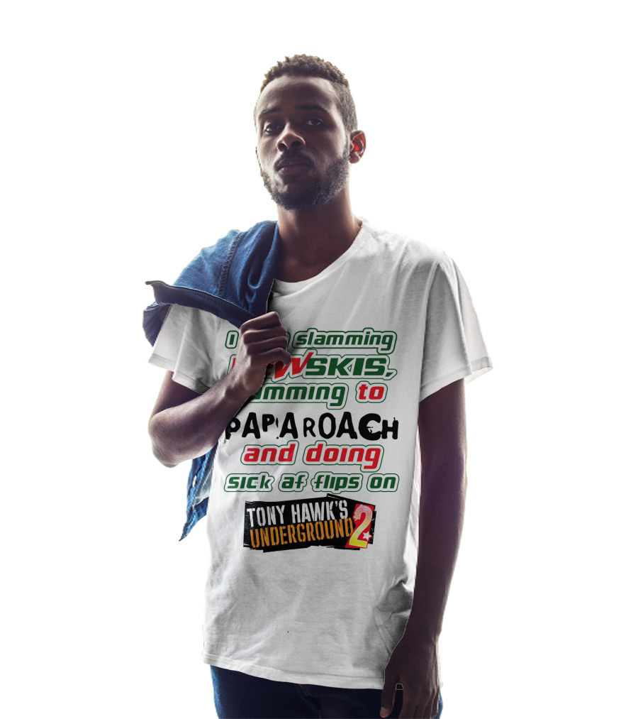 I Love Slamming Dewskis Jamming To Papa Roach And Doing Sick AF Flips On Tony Hawk's Underground 2 T-Shirt