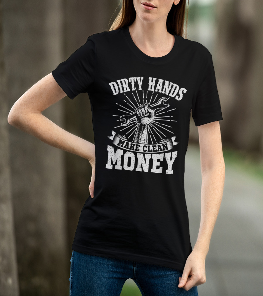 Dirty Hands Make Clean Money Wrench Fist Burst T-Shirt