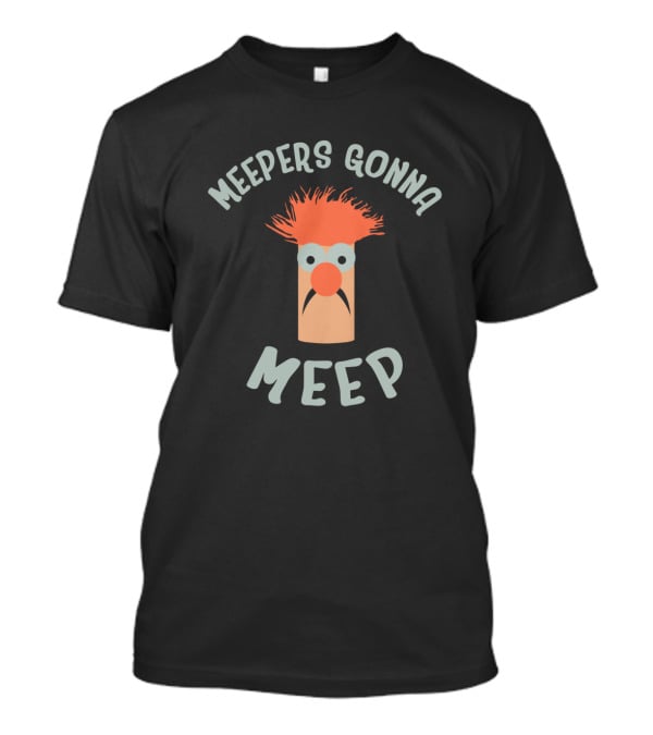 Meepers Gonna Meep Vert Der Ferk T-Shirt