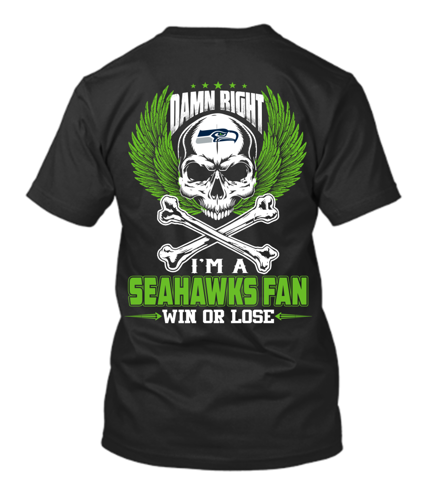 Damn Right I'm A Seahawks Fan Win Or Lose T-Shirt