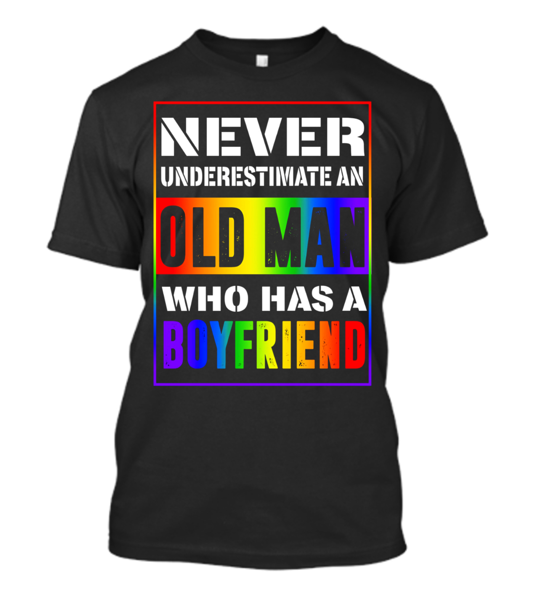 Never Underestimate An Old Man Who Has A Boyfriend T-Shirt