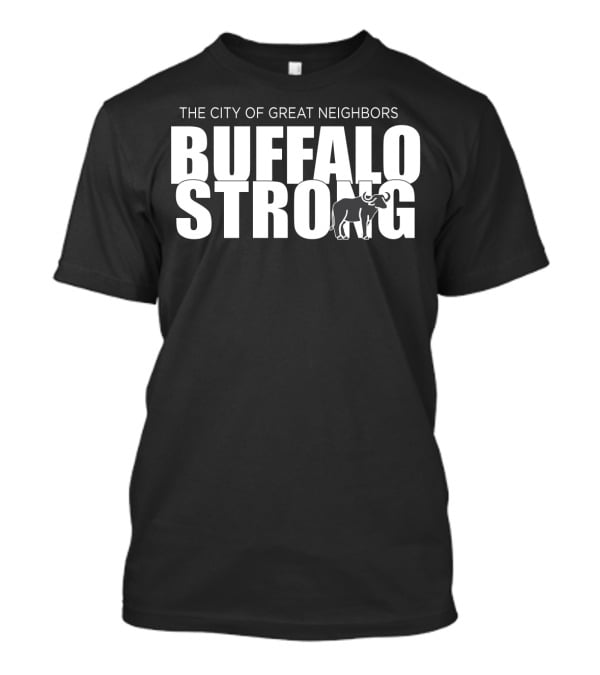 Buffalo Strong The City Of Great Neighbors Buffalo T-Shirt