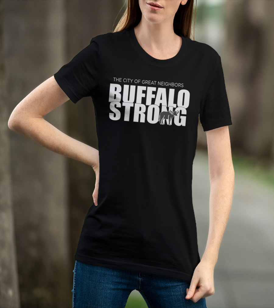 Buffalo Strong The City Of Great Neighbors Buffalo T-Shirt