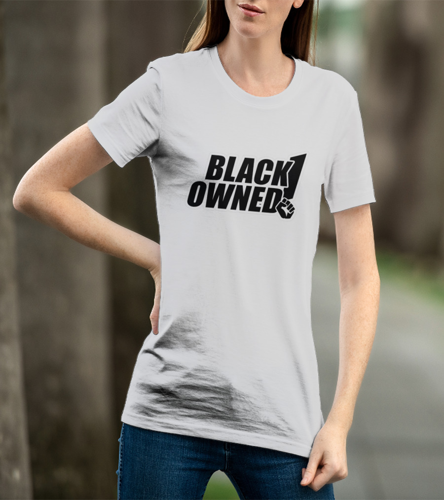 BLACK OWNED Raised Fist Symbol Empowerment T-Shirt