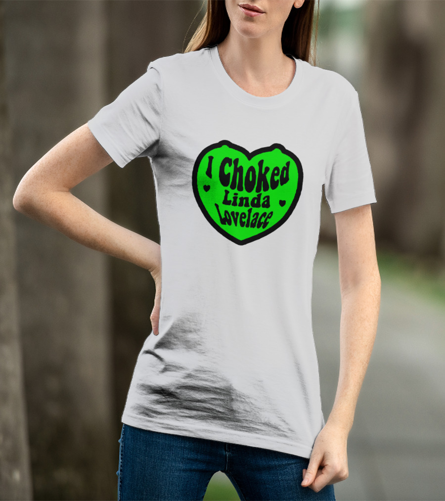 I Choked Linda Lovelace Heart T-Shirt