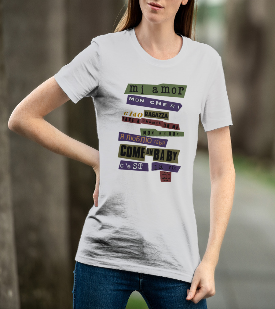 Mi Amor Mon Cheri Ciao Ragazza Take A Chance On Me Я Люблю Тебя Come On Baby C'est La Vie Mon Amour T-Shirt