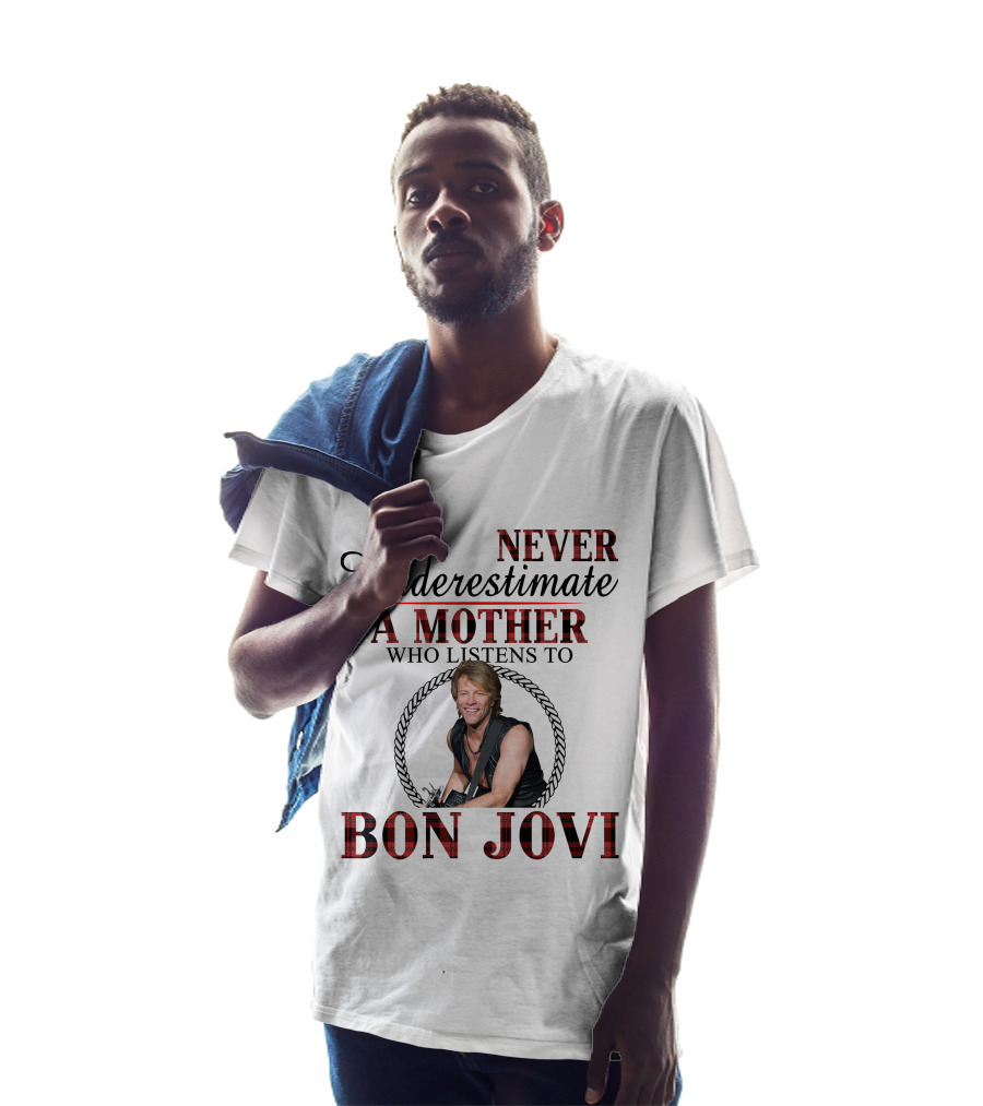 Never Underestimate A Mother Who Listens To Bon Jovi T-Shirt