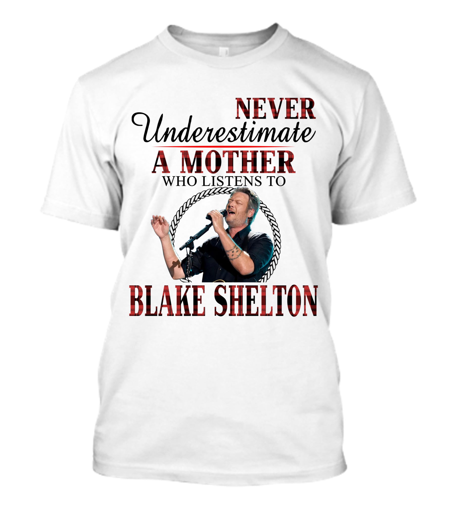 Never Underestimate A Mother Who Listens To Blake Shelton T-Shirt