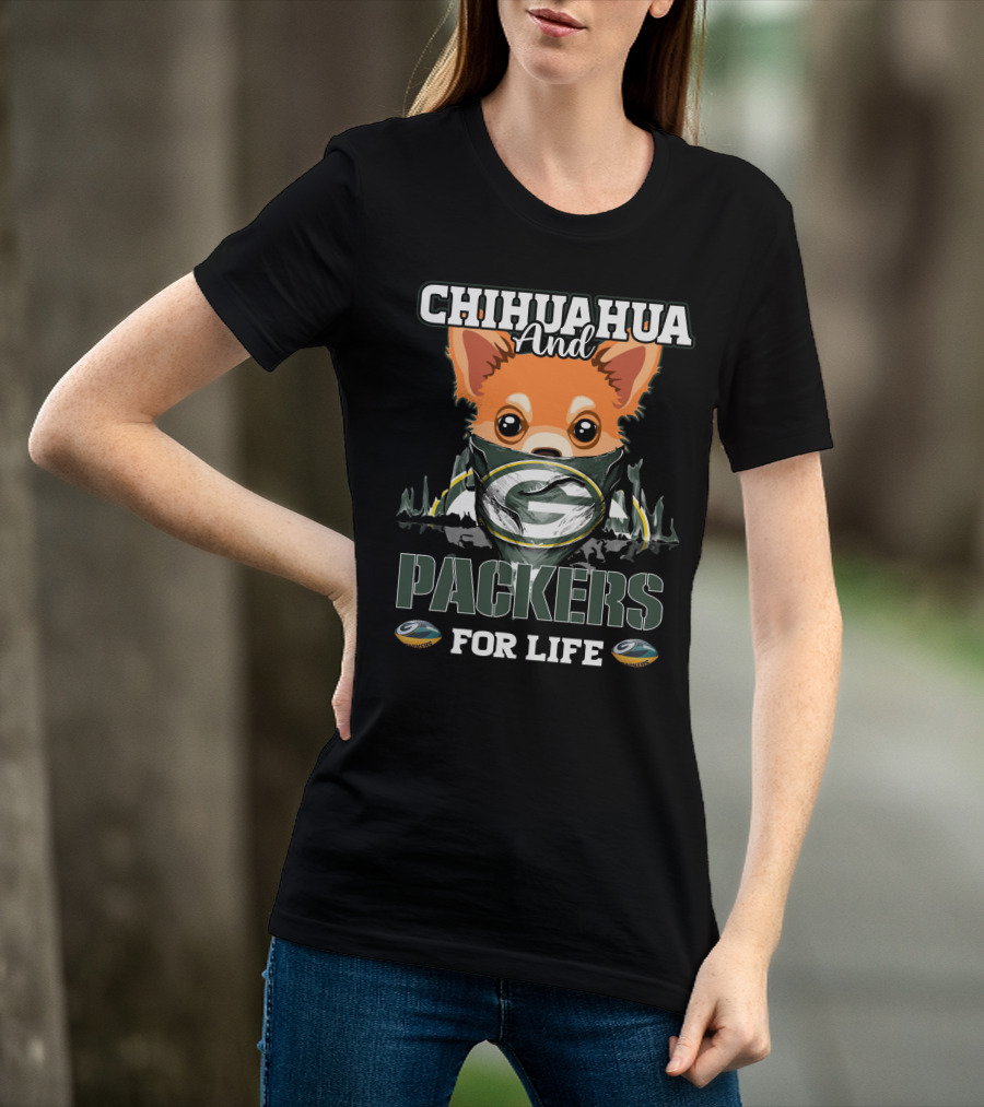 CHIHUAHUA And PACKERS FOR LIFE T-Shirt
