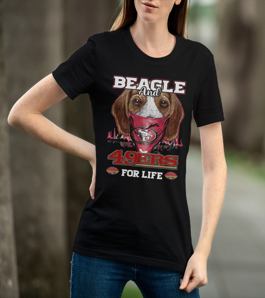 Beagle And 49ers For Life SF T-Shirt