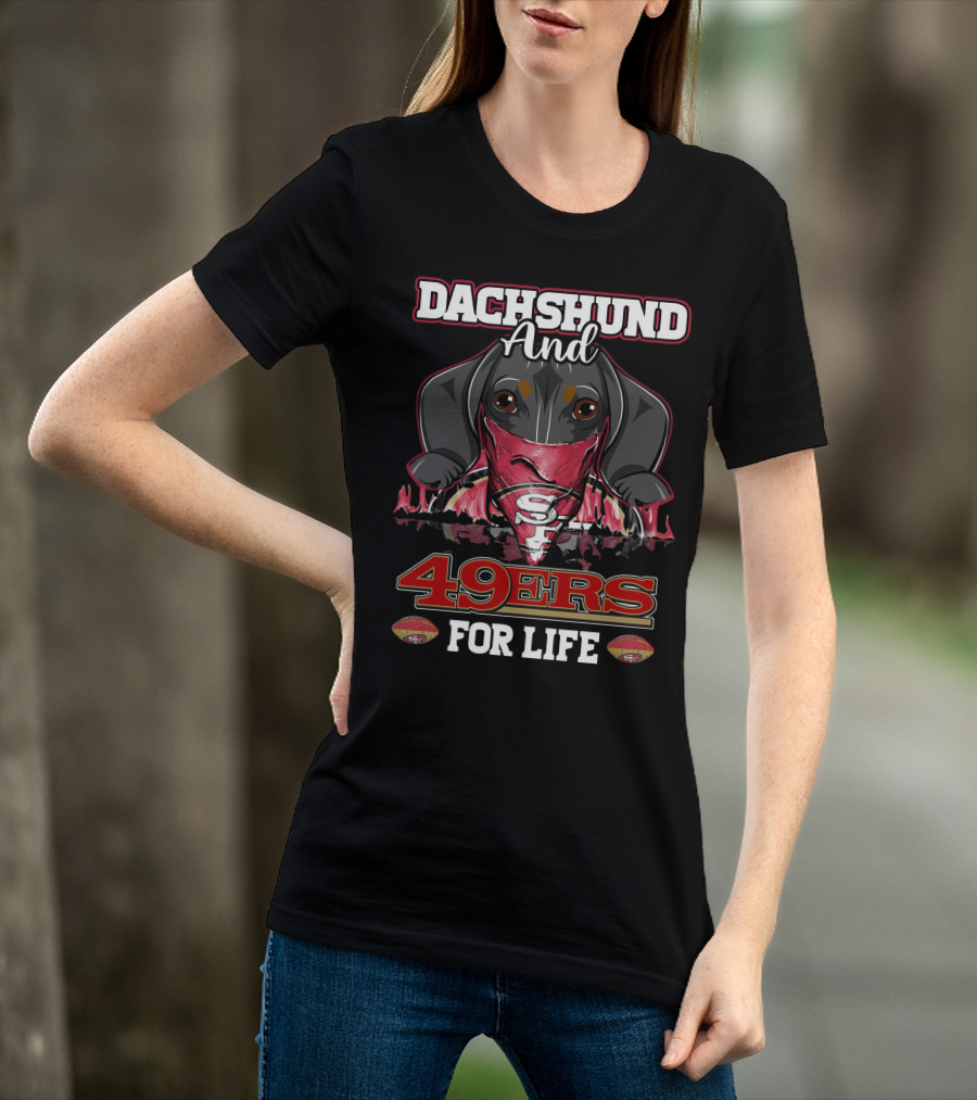 Dachshund And 49ers For Life T-Shirt