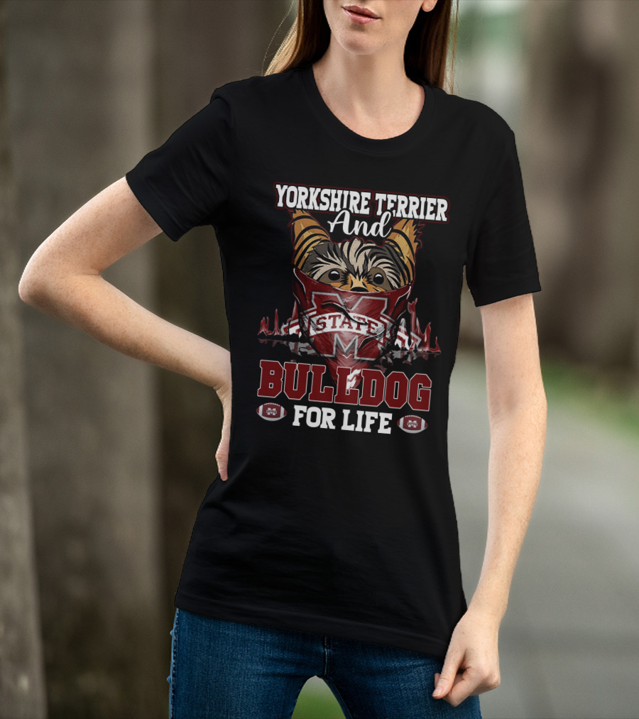 Yorkshire Terrier And Mississippi State Bulldog For Life T-Shirt