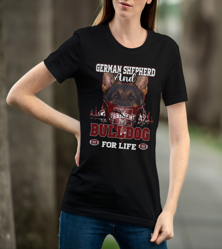 German Shepherd And Mississippi State Bulldog For Life T-Shirt