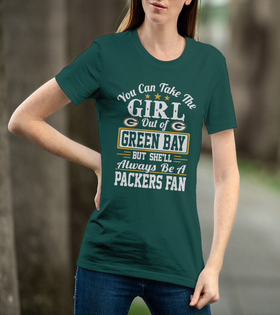 You Can Take The Girl Out Of Green Bay But She'll Always Be A Packers Fan T-Shirt