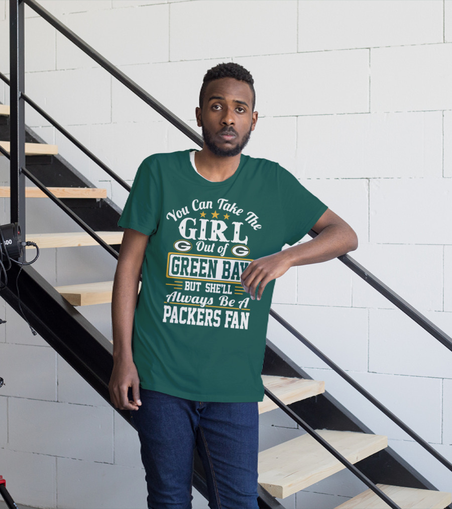 You Can Take The Girl Out Of Green Bay But She'll Always Be A Packers Fan T-Shirt