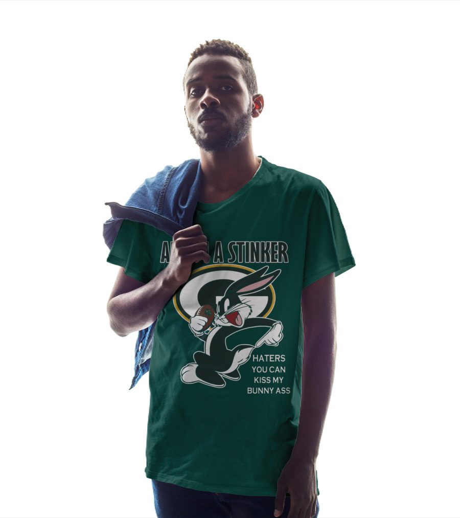 Ain't I A Stinker Haters You Can Kiss My Bunny Ass Green Bay Packers T-Shirt