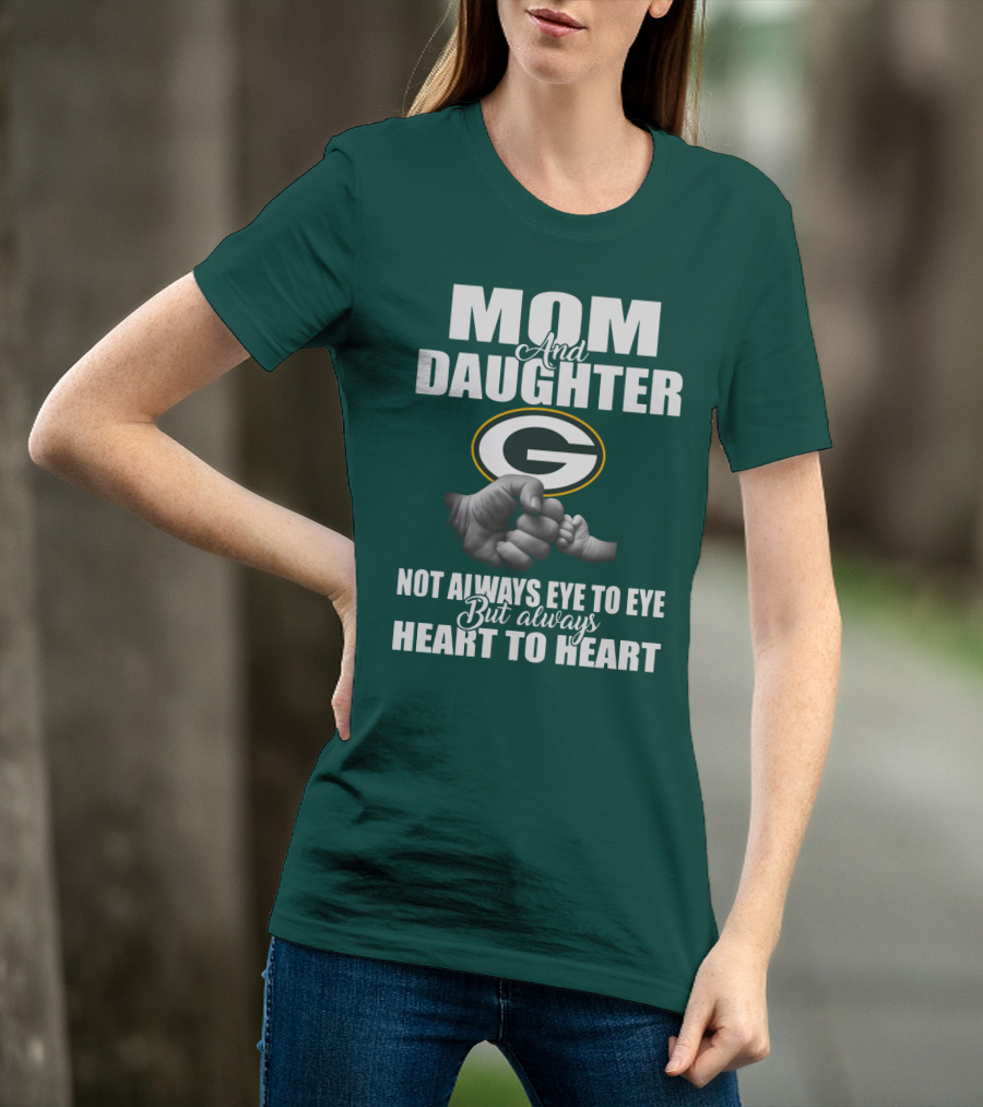 Mom And Daughter Green Bay Packers Not Always Eye To Eye But Always Heart To Heart T-Shirt