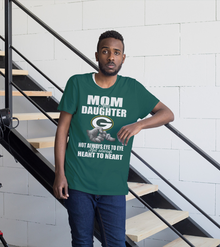 Mom And Daughter Green Bay Packers Not Always Eye To Eye But Always Heart To Heart T-Shirt