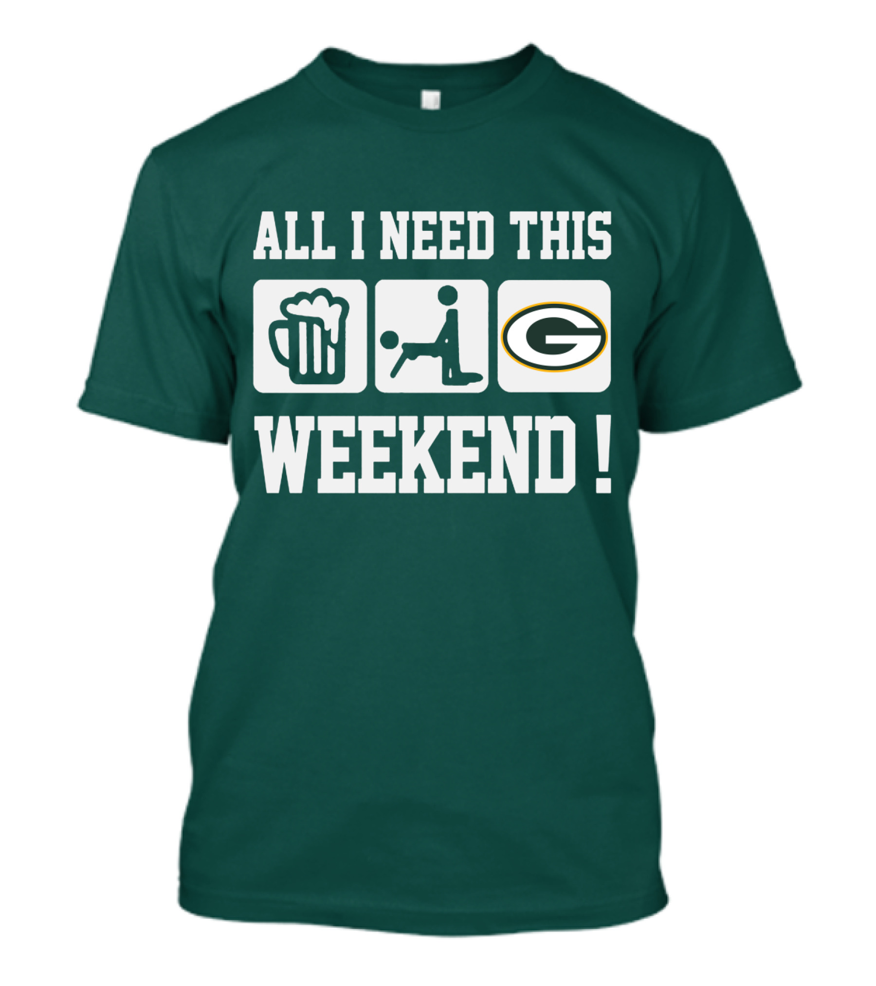 All I Need This Weekend Green Bay Packers T-Shirt
