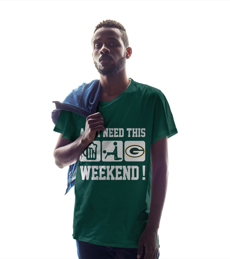 All I Need This Weekend Green Bay Packers T-Shirt