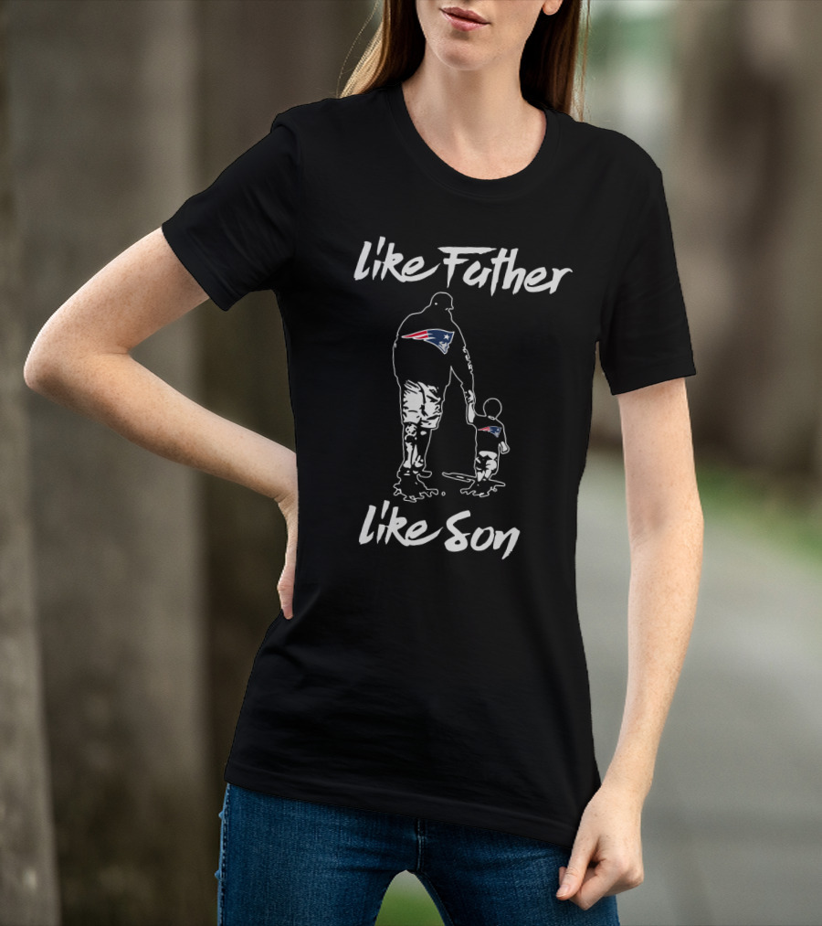 New England Patriots Like Father Like Son T-Shirt