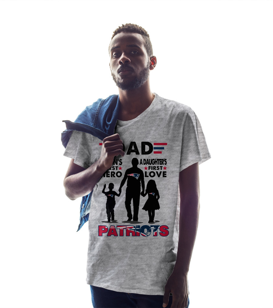 Dad A Son's First Hero A Daughter's First Love New England Patriots T-Shirt