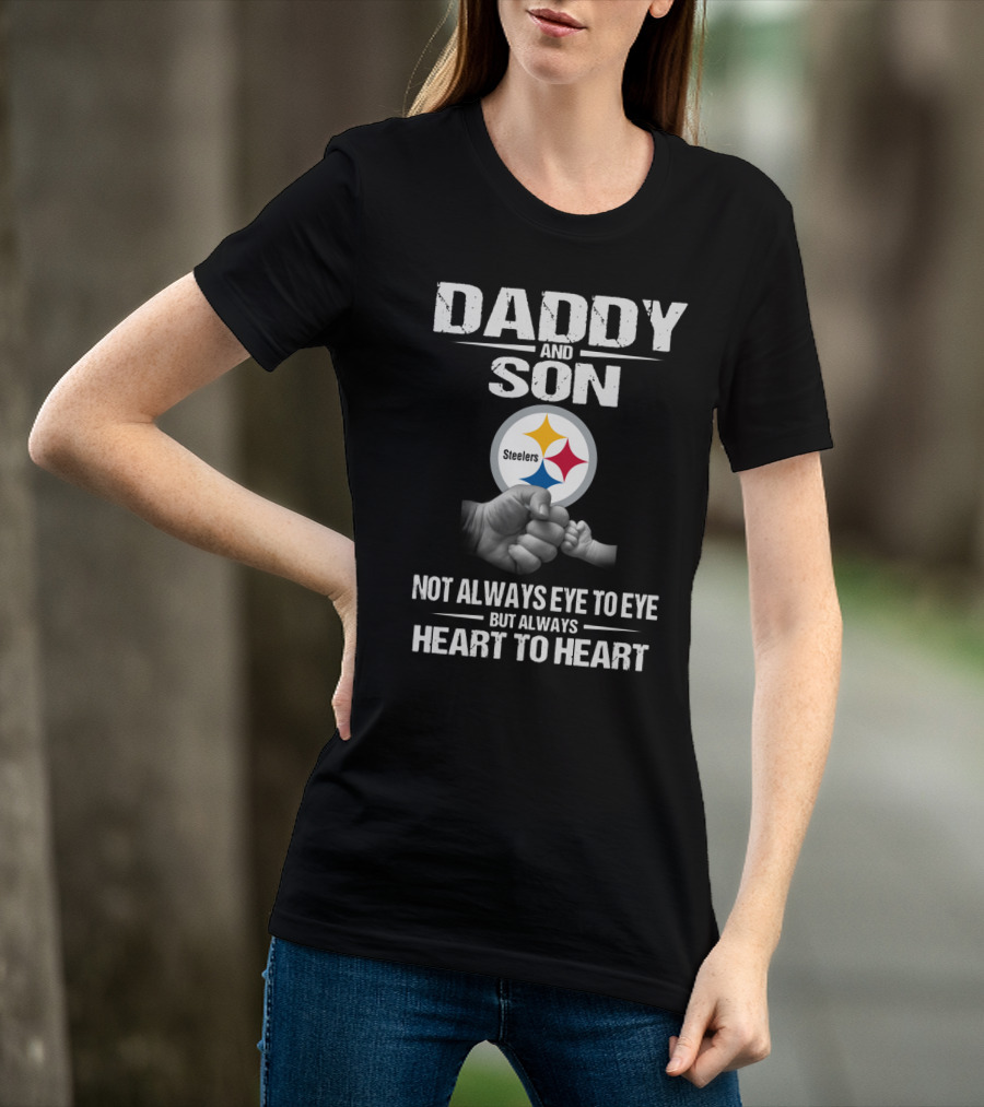 Daddy And Son Steelers Not Always Eye To Eye But Always Heart To Heart T-Shirt