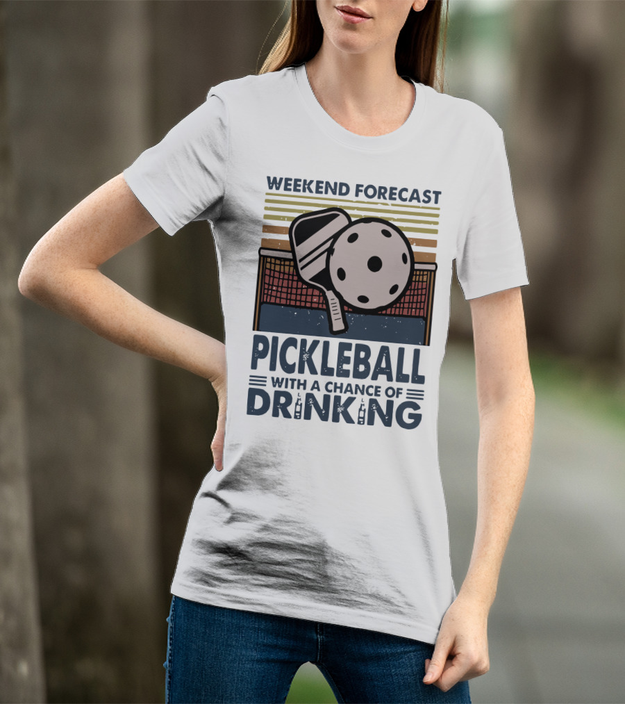 Weekend Forecast Pickleball With A Chance Of Drinking Paddle And Ball Retro T-Shirt