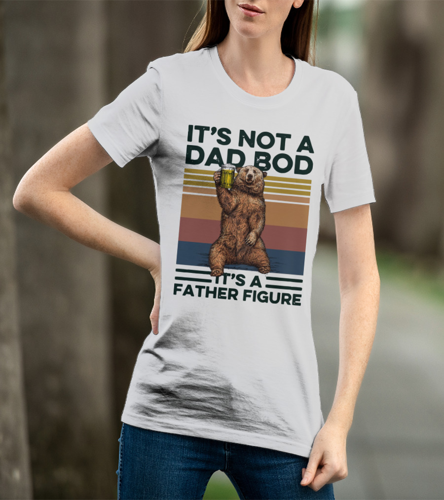 Vintage Bear It's Not A Dad Bod It's A Father Figure T-Shirt