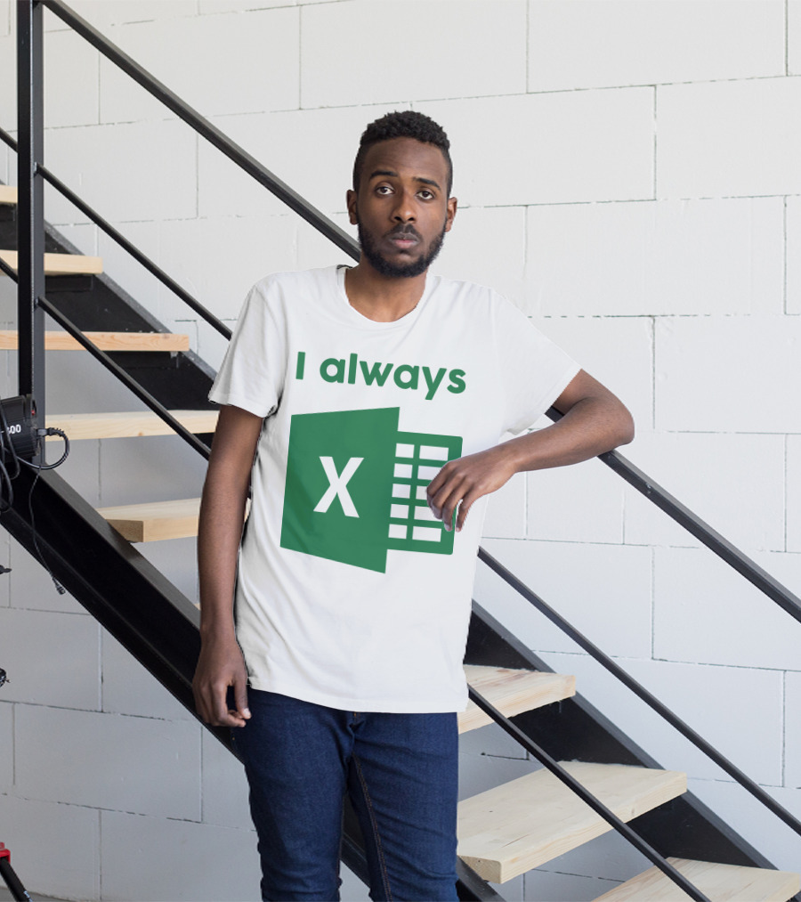 Jacqui Collins I Always Excel Spreadsheet Humor T-Shirt