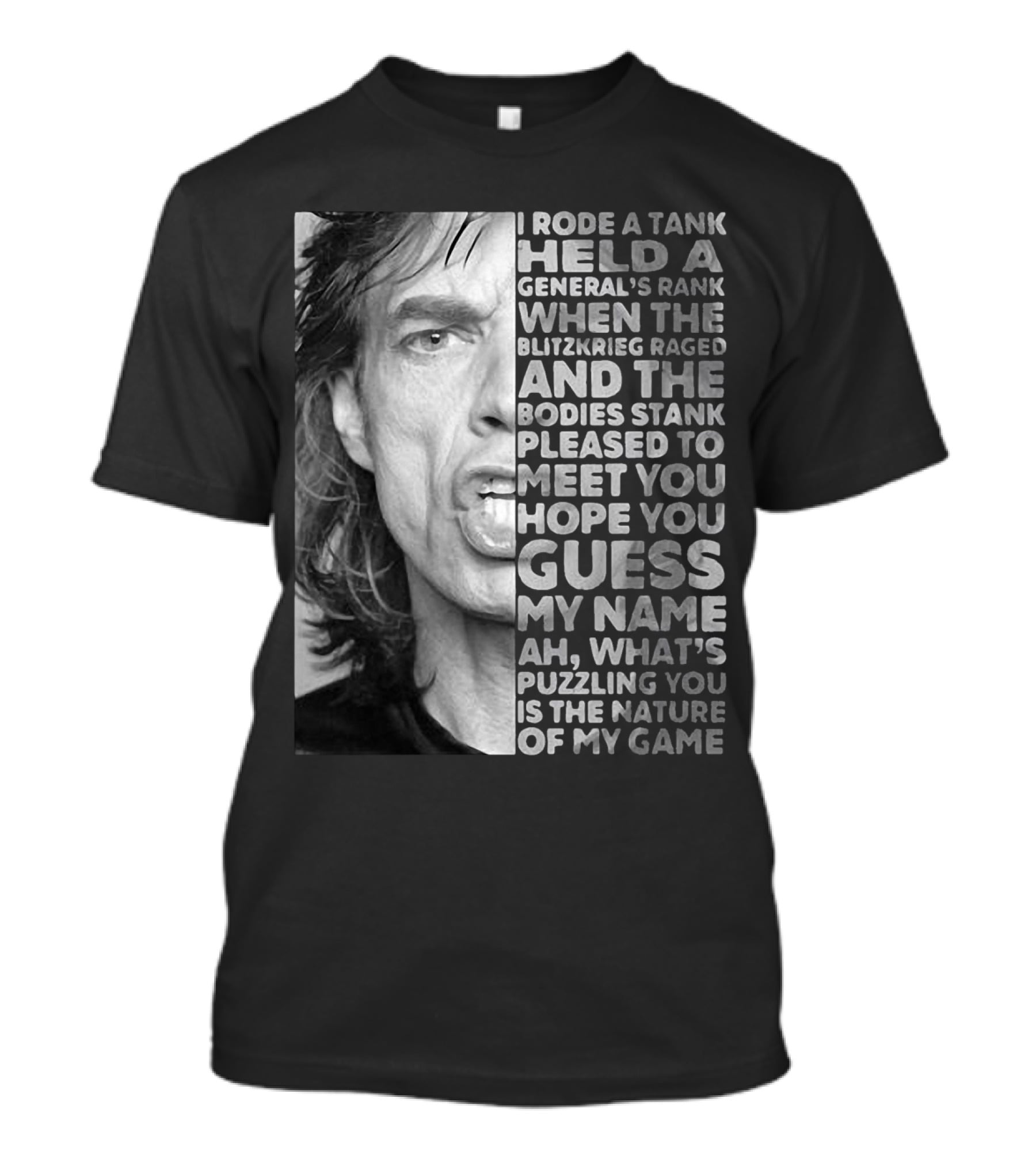 I Rode A Tank Held A General's Rank When The Blitzkrieg Raged And The Bodies Stank Pleased To Meet You Hope You Guess My Name Ah What's Puzzling You Is The Nature Of My Game T-Shirt