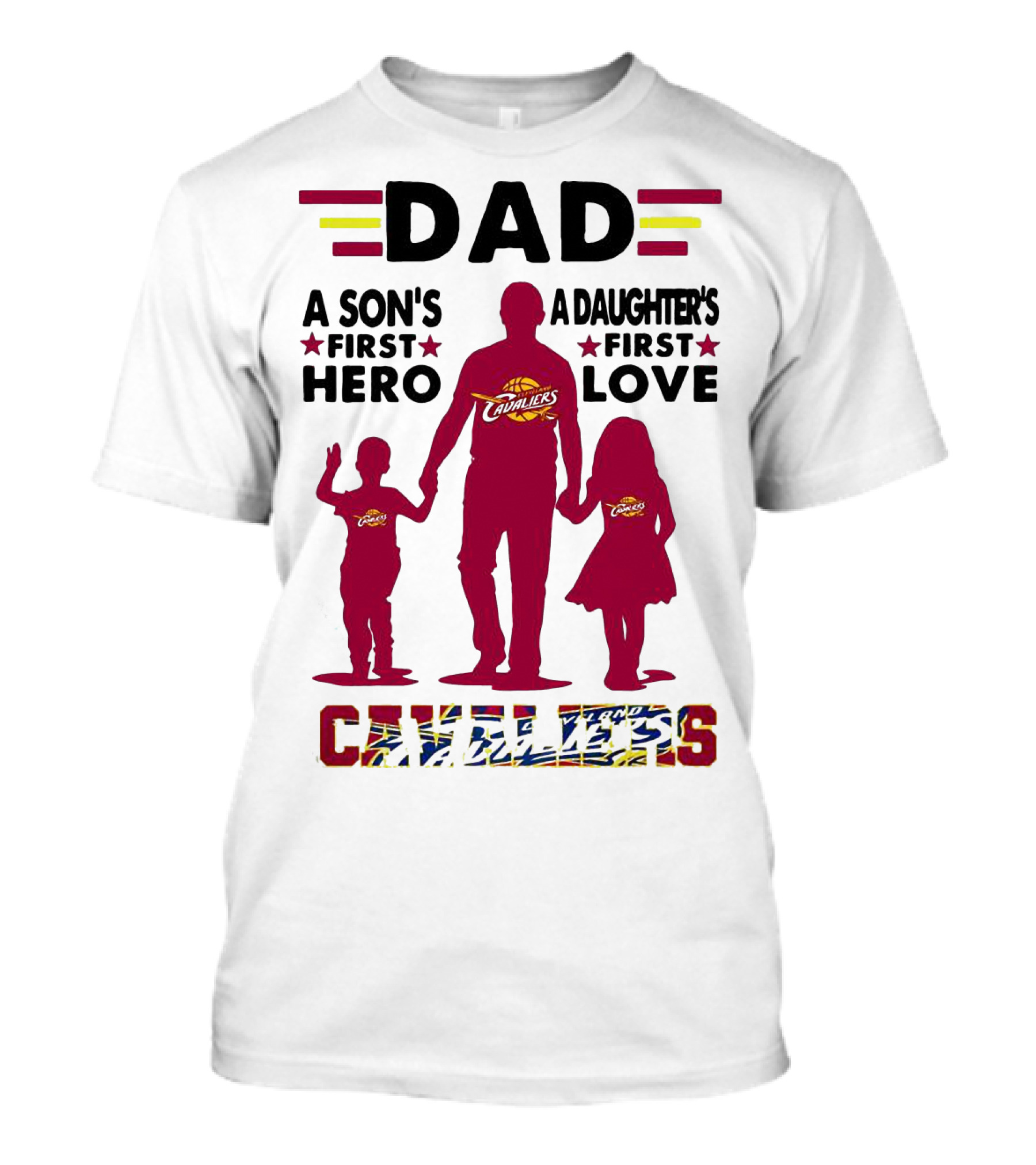 Dad A Son's First Hero A Daughter's First Love Cavaliers T-Shirt