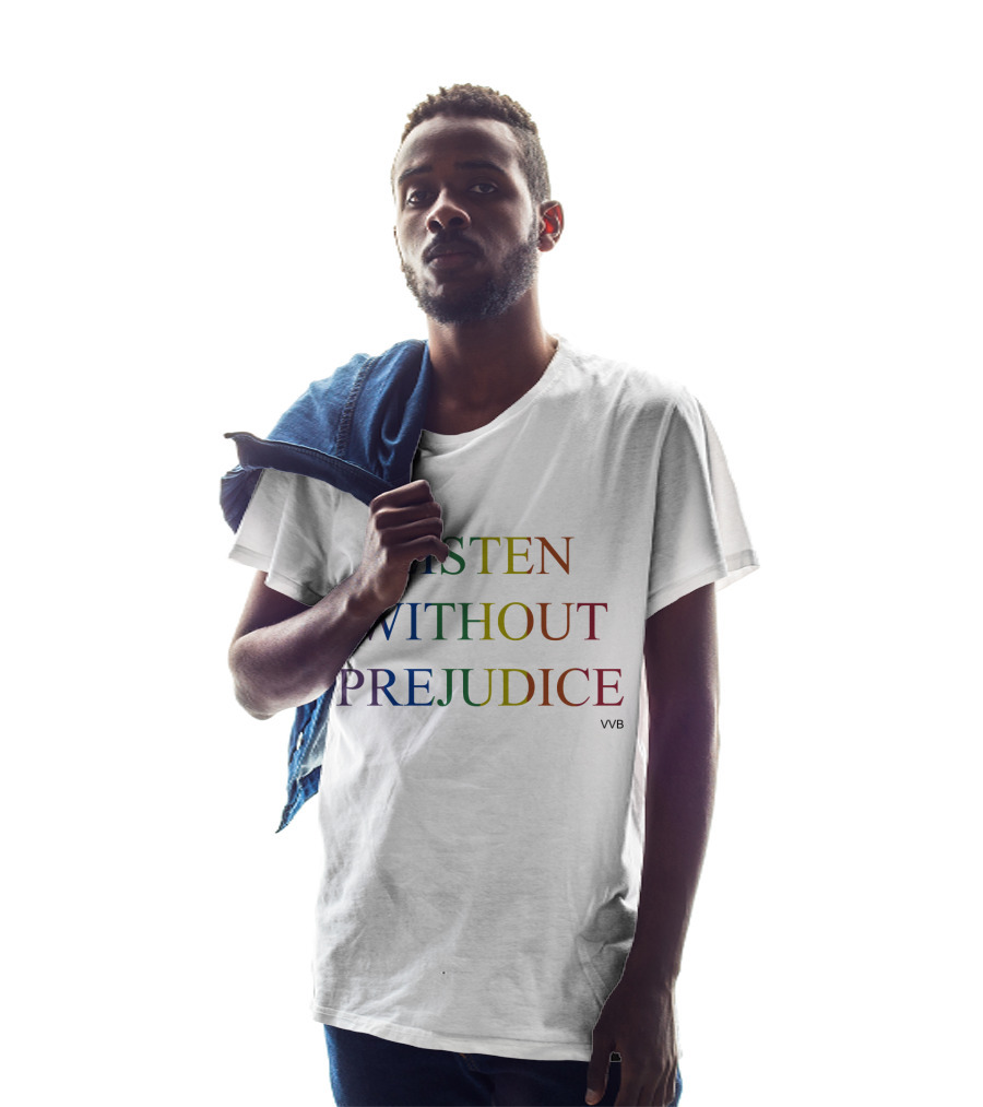 Listen Without Prejudice VVB T-Shirt