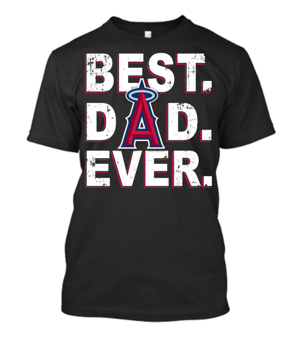 Best Dad Ever Los Angeles Angels Fan T-Shirt