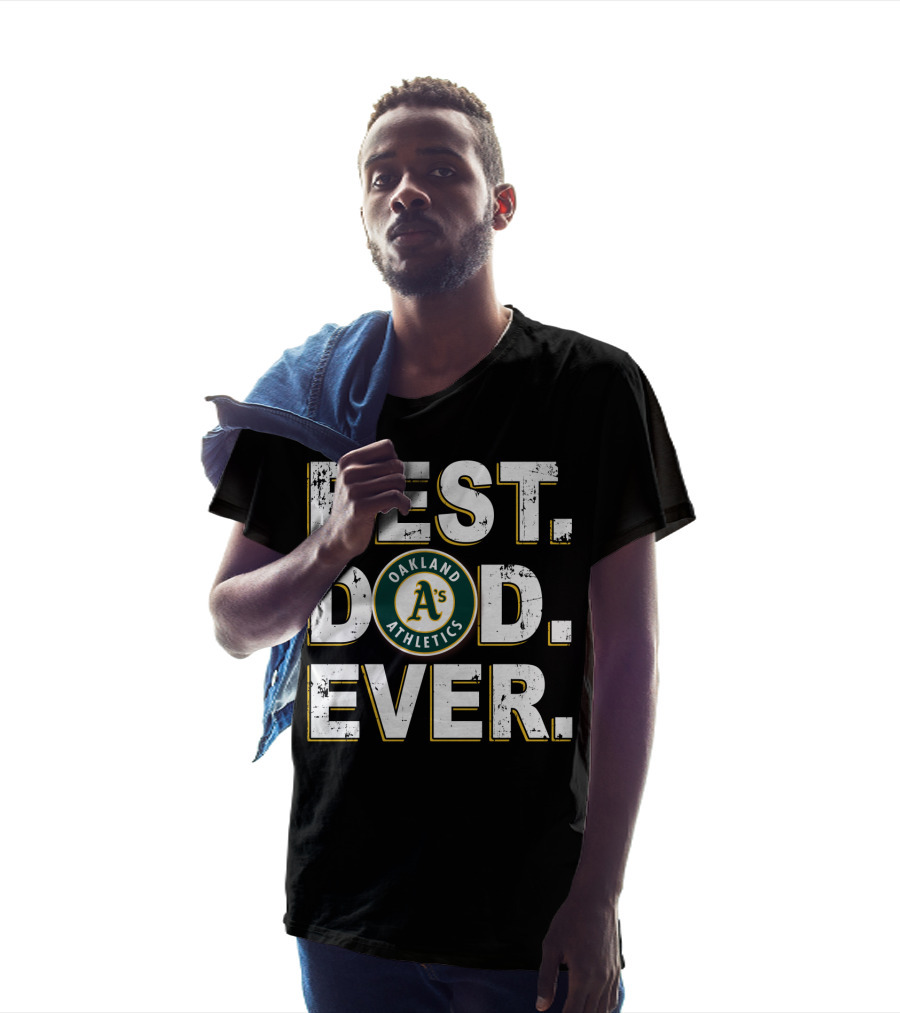 Oakland Athletics Best Dad Ever T-Shirt