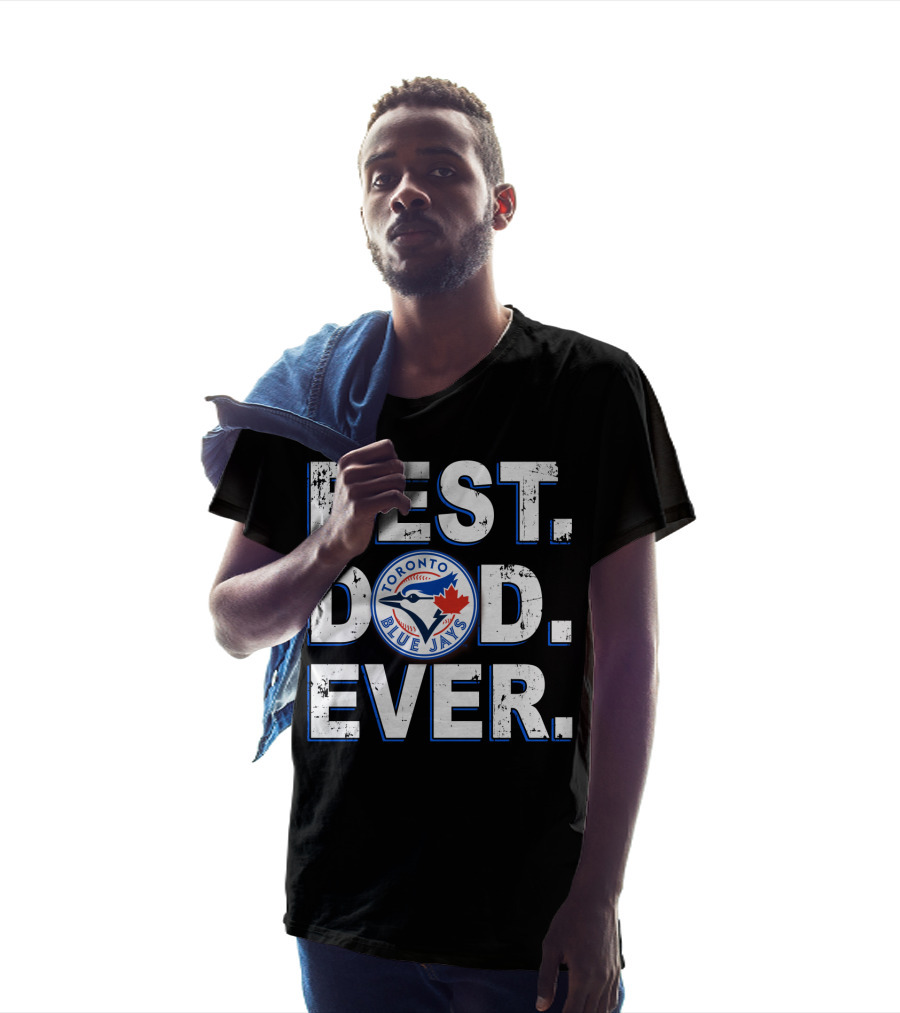 Best Dad Ever Toronto Blue Jays T-Shirt