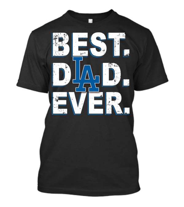 Best Dad Ever LA Dodgers T-Shirt