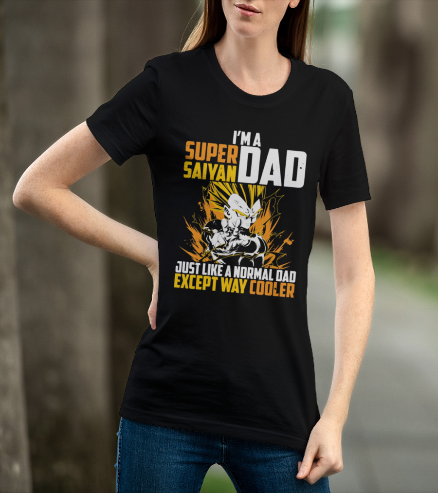 I'm A Super Saiyan Dad Just Like A Normal Dad Except Way Cooler T-Shirt